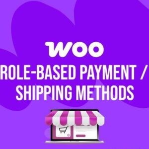 Role-Based Payment / Shipping Methods for WooCommerce